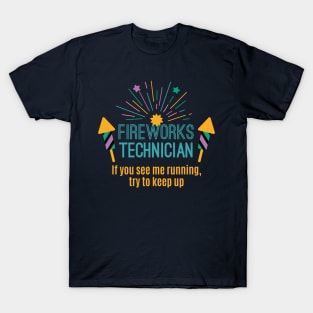 Fireworks Technician If You See Me Running Try To Keep Up Gift T-Shirt